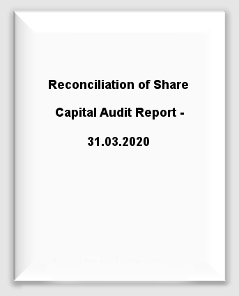  Reconciliation of Share Capital Audit Report - 31st March, 2020