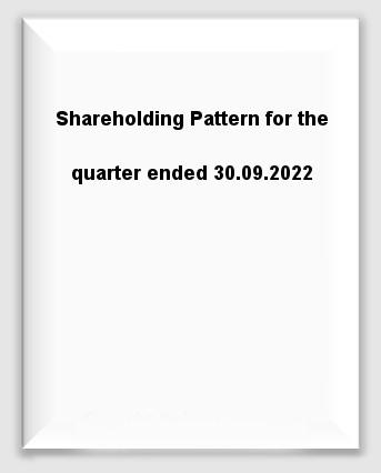 Shareholding Pattern for the quarter ended 30.09.2022
