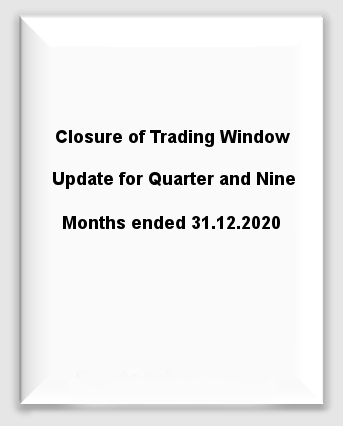 Closure of Trading Window Update for Quarter and Nine Months ended 31.12.2020
