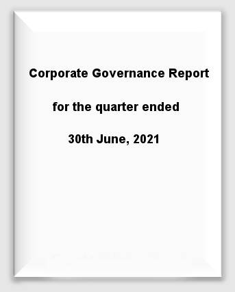 Corporate Governance Report for the quarter ended 30th June, 2021