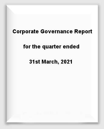 Corporate Governance Report for the quarter ended 31st March, 2021