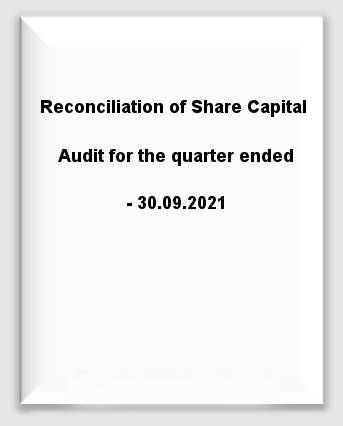 Reconciliation of Share Capital Audit for the quarter ended 30.09.2021