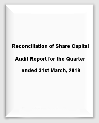 Reconciliation of Share Capital Quaterly - 31st March 2019