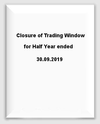 1. Closure of Trading Window for Half Year ended 30.09.2019