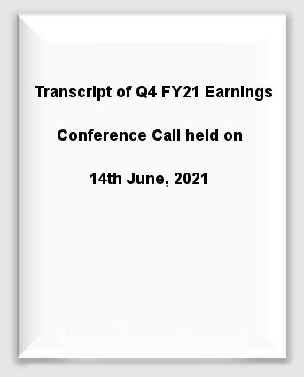  Transcript of Q4 FY21 Earnings Conference Call held on 14th June, 2021