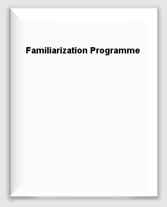 Familiarization Programme
