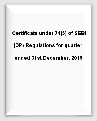 Certificate under 74(5) of SEBI (DP) Regulations for quarter ended 31st December, 2019.