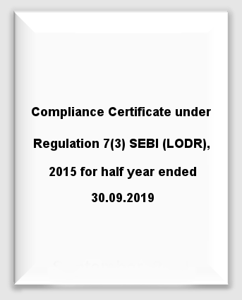 Compliance Certificate under Regulation 7(3) SEBI (LODR), 2015 for half year ended 30.09.2019