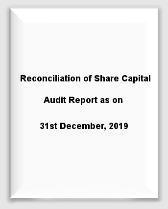  Reconciliation of Share Capital Audit Report - 31st December, 2019